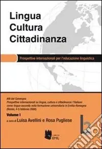 Offerta Limitata Lingua, cultura e cittadinanza. Prospettive internazionali per l‘educazione linguistica. Atti del convegno (Rimini, 4-5 febbraio 2008). Vol. 1