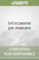 Un‘occasione per rinascere Economico