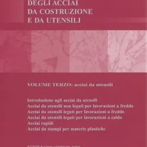 Compra Online I criteri di scelta e di trattamento degli acciai da costruzione e da utensili. Vol. 3 Acciai da utensili