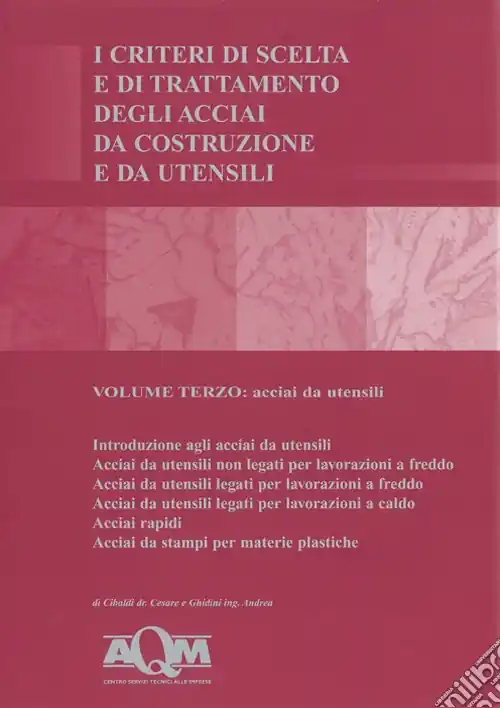 Compra Online I criteri di scelta e di trattamento degli acciai da costruzione e da utensili. Vol. 3 Acciai da utensili