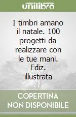 Offerta Del Giorno I timbri amano il natale. 100 progetti da realizzare con le tue mani. Ediz. illustrata