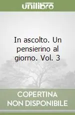 In ascolto. Un pensierino al giorno. Vol. 3 Compra Adesso
