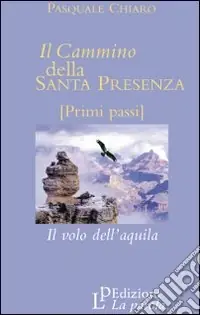 Il cammino della santa presenza. Il volo dell‘aquila Offerta