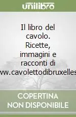 Più Venduto Il libro del cavolo. Ricette, immagini e racconti di www.cavolettodibruxelles.it