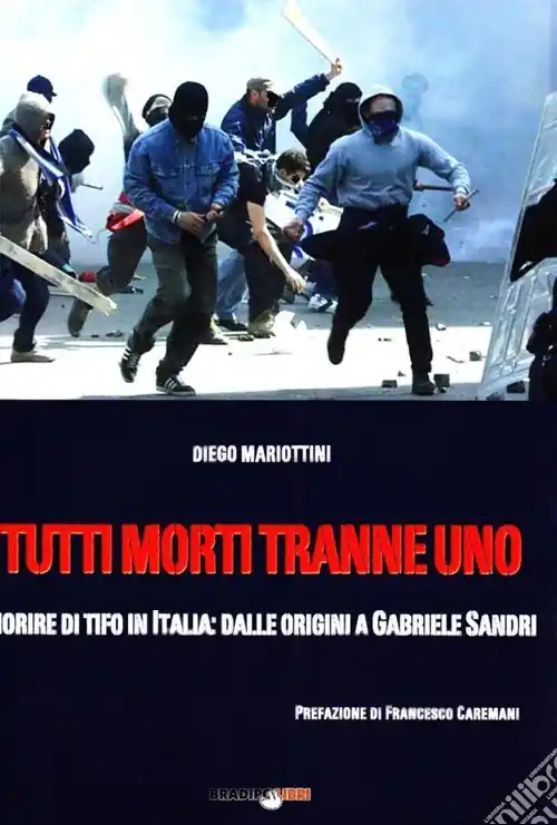 Compra Adesso Tutti morti tranne uno. Morire di tifo in Italia dalle origini a Gabriele Sandri