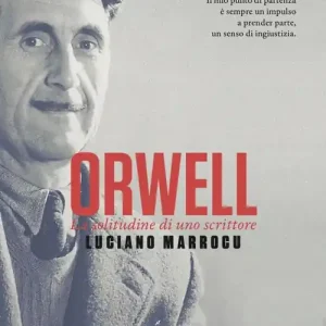 Orwell. La solitudine di uno scrittore Pagamento Sicuro