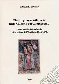 Ultima Occasione Fiere e pretese tributarie nella Calabria del Cinquecento. Santa Maria delle Grazie nella Vallata del torbido (1566-1572)