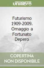 Prezzo Scontato Futurismo 1909-2009. Omaggio a Fortunato Depero
