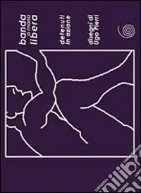 Banda a mano libera. Azioni da reclusi. Ediz. multilingue Offerta Speciale