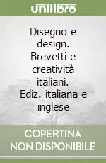 Acquista Ora Disegno e design. Brevetti e creatività italiani. Ediz. italiana e inglese