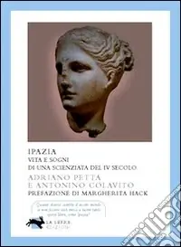 Ipazia. Vita e sogni di una scienziata del IV secolo A Buon Prezzo