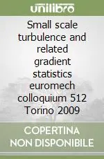 Small scale turbulence and related gradient statistics euromech colloquium 512 Torino 2009 Prezzo Conveniente