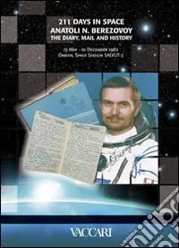 Two hundred eleven days in space. Anatoli N. Berezovoy. The diary, mail and history. 13 May Offerta Del Giorno