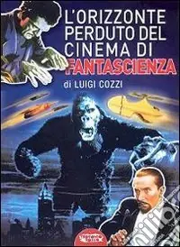 L‘orizzonte perduto del cinema di fantascienza (1930-1939). Vol. 3 Super Prezzo