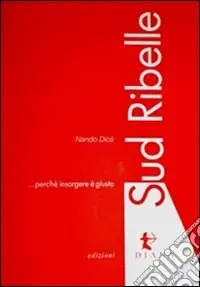 Sud ribelle. Perché insorgere è giusto Prezzo Di Fabbrica