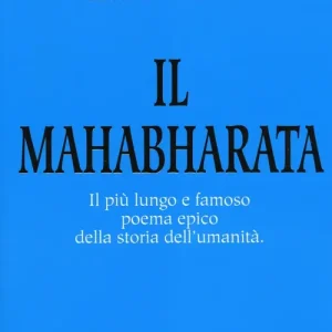 Il Mahabharata. Il più lungo e famoso poema epico della storia dell‘umanità Ordina Subito