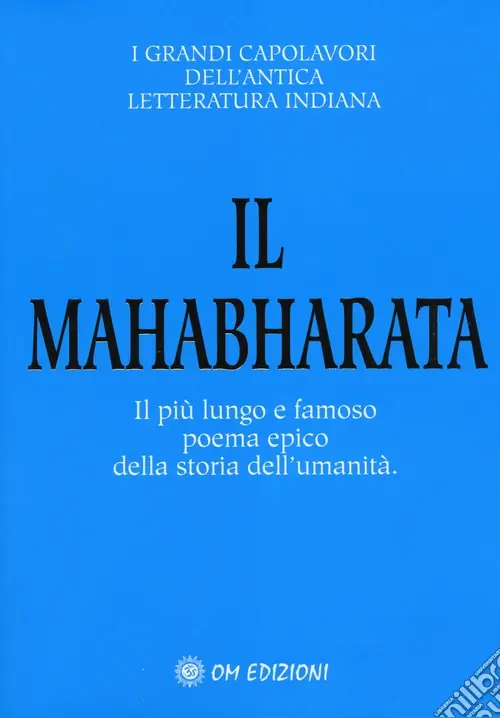 Il Mahabharata. Il più lungo e famoso poema epico della storia dell‘umanità Ordina Subito