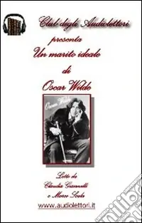 Un marito ideale letto da Claudia Giannelli, Marco Scala. Audiolibro. CD Audio formato MP3 Più Venduto