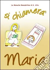 Offerta Si chiamerà Maria. La vita della Madonna raccontata da una monaca