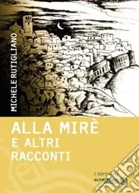 Alla Mirè e altri racconti Soddisfatti O Rimborsati