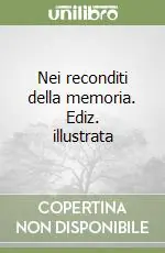 Nei reconditi della memoria. Ediz. illustrata Ordina Subito