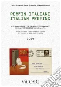 Perfin italiani 2009. Catalogo delle perforazioni commerciali di francobolli dell‘area italiana con valutazione. Ediz. italiana e inglese. Con CD-ROM Ultimissimo Modello