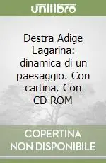 Prezzo Conveniente Destra Adige Lagarina dinamica di un paesaggio. Con cartina. Con CD-ROM