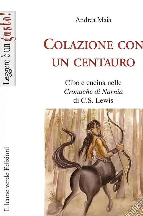 Colazione con un centauro. Cibo e cucina nelle «Cronache di Narnia» di C.S Lewis Compra Oggi Stesso