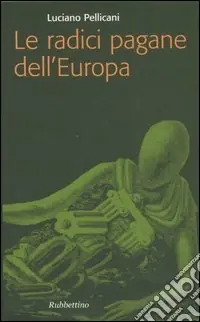 Le radici pagane dell‘Europa Non Perdere
