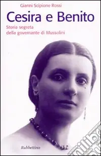 Offerta Cesira e Benito. Storia segreta della governante di Mussolini