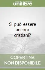 Consegna Rapida Si può essere ancora cristiani?