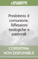 Offerta Lampo Presbiterio è comunione. Riflessioni teologiche e pastorali