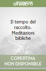 Saldi Il tempo del raccolto. Meditazioni bibliche