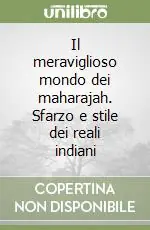 Promo Stagionale Il meraviglioso mondo dei maharajah. Sfarzo e stile dei reali indiani