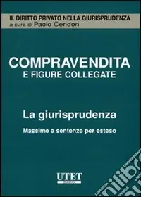 Spedito Oggi Compravendita e figure collegate. La giurisprudenza. Massime e sentenze per esteso. CD-ROM