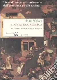 Storia economica. Linee di una storia universale dell‘economia e della società Nuova Collezione