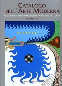Catalogo dell‘arte moderna. Ediz. illustrata. Vol. 43Gli artisti italiani dal primo Novecento ad oggi Reso Gratuito
