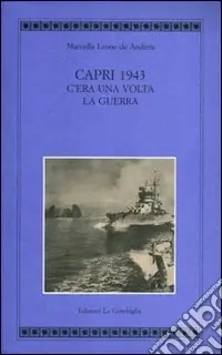 Offerta Del Giorno Capri 1943. C‘era una volta la guerra. Ediz. illustrata