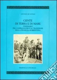 Gente di terra e di mare. Itinerario fra i soprannomi e le tradizioni della penisola sorrentina Prezzo Scontato