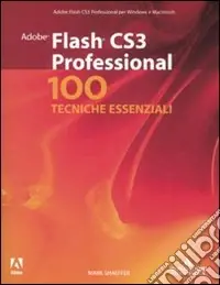 Adobe Flash CS3 Professional. 100 tecniche essenziali Vendita Finale