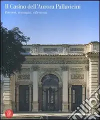 Popolare Il Casino dell‘Aurora Pallavicini. Percorsi, immagini, riflessioni. Ediz. illustrata