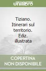 Tiziano. Itinerari sul territorio. Ediz. illustrata Super Prezzo