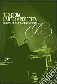 Nuova Collezione L‘arte imperfetta. Riflessione sul jazz e la cultura moderna