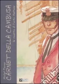 Carnet della cambusa. Le ricette di Corto Maltese Offerta Speciale