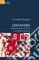 L‘incendio. Cronistoria (dalla A alla Z) di un delitto di provincia Compra Adesso