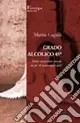 Grado alcolico 45°. Storia senza senso ma con un po‘ di sesso e molto alcol Subito Disponibile