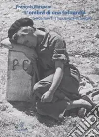 L‘ombra di una fotografa. Gerda Taro e la sua guerra di Spagna Prezzo Basso