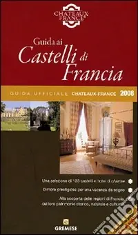 Occasione Imperdibile Guida ai castelli di Francia. Ediz. illustrata