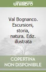 Val Bognanco. Escursioni, storia, natura. Ediz. illustrata Più Venduto