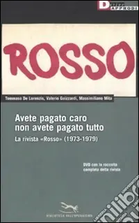 Promo Stagionale Avete pagato caro non avete pagato tutto. La rivista «Rosso» (1973-1979). Con DVD-ROM